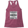 podcasts are the new tv Racerback Tank