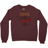 give me cofee or wine Crewneck Sweatshirt