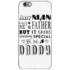 any man can be a father but it takes someone special to be a daddy iPhone 6/6s Case