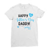 Happy First Father's Day Daddy Ladies Fitted T-Shirt