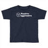 passive agressive Toddler T-shirt