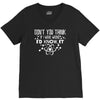 don't you think if i were wrong i'd know V-Neck Tee