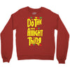 do the aight thing Crewneck Sweatshirt