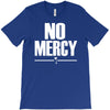 no mercy T-Shirt