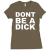 dont be a dick Ladies Fitted T-Shirt