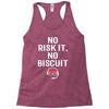 no risk it, no biscuit w Racerback Tank