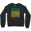 vegan because plant powered badiss was not an offical title Crewneck Sweatshirt