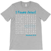 i Found Jesus T-Shirt