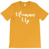 woman up T-Shirt