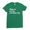 hang on let me overthink this Ladies Fitted T-Shirt