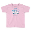 i'm a nerd Toddler T-shirt