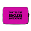 don't bro me unless you know me funny geek nerd tv bar party tee shirt Laptop sleeve