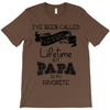 i ve been called a lot of names in my lifetime but papa is my favorite T-Shirt