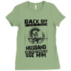 Back Off I Have A Crazy Husband And I am not Afraid To Use Him Ladies Fitted T-Shirt