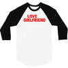 i love my girlfriend 3/4 Sleeve Shirt