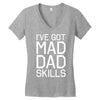 i've got mad dad skills Women's V-Neck T-Shirt