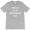 Hang On Let Me Overthink This T-Shirt