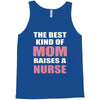 the best kind of mom raises a nurse Tank Top