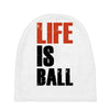 life is ball Baby Beanies