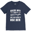 back off i have a crazy daughter and i'm not afraid to user her. V-Neck Tee
