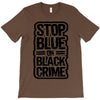stop blue on black crime T-Shirt
