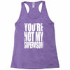 you're not my supervisor Racerback Tank