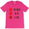 money bad love T-Shirt
