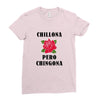 Chillona Pero Chingona Ladies Fitted T-Shirt