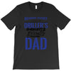 Behind Every Great Driller's Daughters Is A Truly Amazing Dad T-Shirt