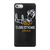 no suggestions please iPhone 7 Case