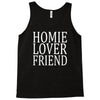homie lover friend Tank Top