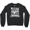 Just One More Slice I Promise Crewneck Sweatshirt