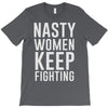 nasty women keep fighting T-Shirt