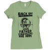 Back Off I Have A Crazy Grandfather And I am not Afraid To Use Him Ladies Fitted T-Shirt