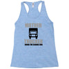 mother trucker doing the school run Racerback Tank