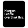 hang on let me overthink this Mousepad
