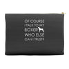 i talk to my boxer! Accessory Pouches