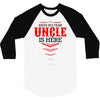 Have No Fear Uncle Is Here 3/4 Sleeve Shirt