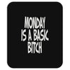 monday is a basic bitch Mousepad