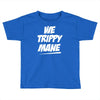 we trippy mane Toddler T-shirt