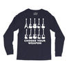 choose your weapon funny Long Sleeve Shirts