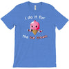 i do it for the ice cream T-Shirt