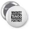 whiskey tango foxtrot Pin-back button