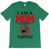 I Am A Mom Against Vaping T-Shirt