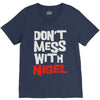 don't mess with nigel V-Neck Tee