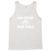 no soup for you Tank Top