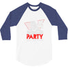 my girl wants to party all the time 3/4 Sleeve Shirt