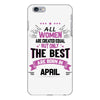All Women Created Equal But The Best Born In April iPhone 6/6s Plus Case