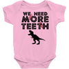 We Need More Teeth Baby Bodysuit