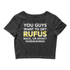 You Guys Want To Get Rufus Back or What Sametimeless Crop Top